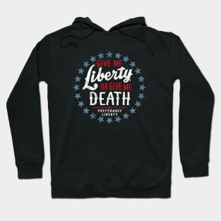 Give Me Liberty or Give Me Death - Preferably Liberty Distressed Hoodie